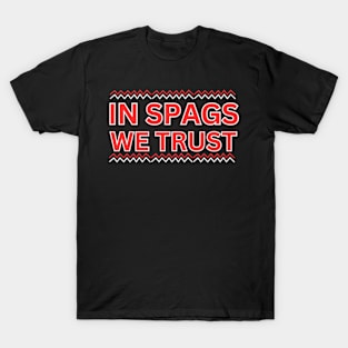 IN SPAGS WE TRUST FUNNY T-Shirt